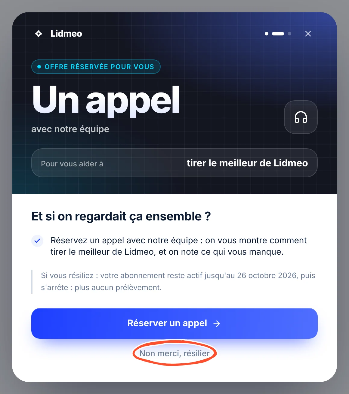Fenêtre Offre réservée pour vous : Un appel avec notre équipe, pour vous aider à tirer le meilleur de Lidmeo. Titre Et si on regardait ça ensemble ?, une note qui rappelle que si vous résiliez, l'abonnement reste actif jusqu'au 26 octobre 2026 puis s'arrête, le bouton Réserver un appel, et le lien Non merci, résilier entouré.
