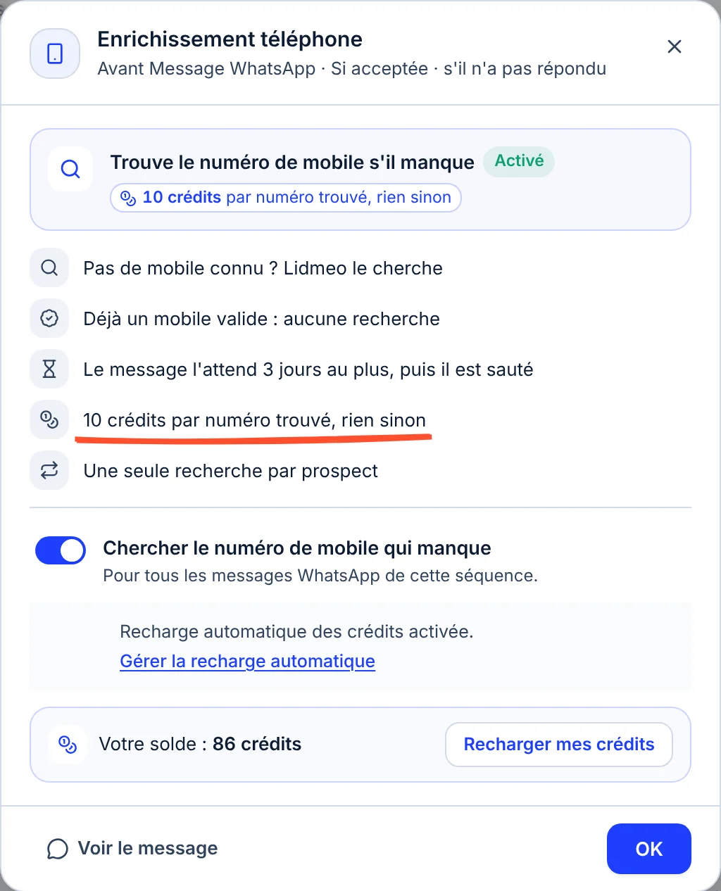Fenêtre Enrichissement téléphone, avant Message WhatsApp : Trouve le numéro de mobile s'il manque, activé ; Pas de mobile connu ? Lidmeo le cherche ; Déjà un mobile valide, aucune recherche ; Le message l'attend 3 jours au plus, puis il est sauté ; 10 crédits par numéro trouvé, rien sinon, souligné ; Une seule recherche par prospect ; l'interrupteur Chercher le numéro de mobile qui manque allumé, la recharge automatique activée et le solde de 86 crédits.